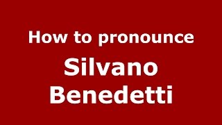 How to pronounce Silvano Benedetti