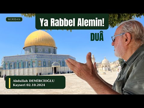 Ya Rabbel Alemin - DUÂ | Abdullah DEMİRCİOĞLU