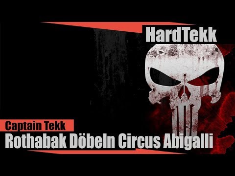 [HARDTEKK] CAPTAIN TEKK - ROTHABAK DÖBELN CIRCUS ABIGALLI