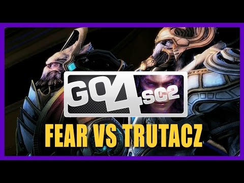 StarCraft II Go4SC2: Fear vs Trutacz