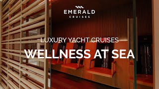 Emerald Cruises: Wellness at Sea Emerald Cruises: Wellness at Sea