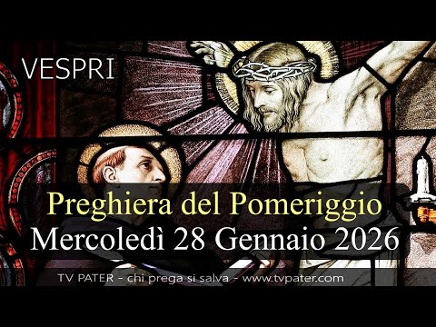 Preghiera del Pomeriggio MERCOLEDI 28 GENNAIO 2026❤️Vespri - Memoria San Tommaso d'Aquino, Sacerdote