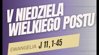 Rozważanie: V Niedziela Wielkiego Postu, rok A