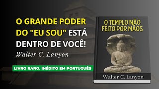 O Grande Poder do "Eu Sou" em Você! - Walter C. Lanyon (1936)