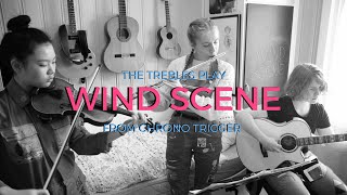 Wind Scene/600 AD (Chrono Trigger) - The Trebles
