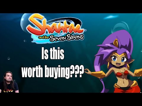 Is it worth buying Shantae and the Seven Sirens?