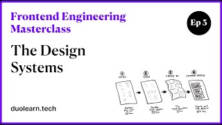 Frontend Engineering Ep 4:  The Design Systems