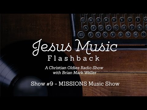 #9 Jesus Music Flashback Radio Show - Missions Music Edition