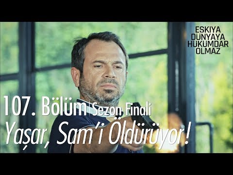 Yaşar, Sam'i öldürüyor - Eşkıya Dünyaya Hükümdar Olmaz 107. Bölüm | Sezon Finali