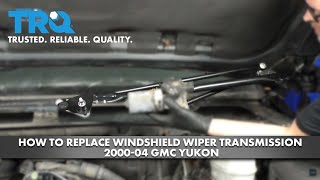 How to Replace Windshield Wiper Transmission 2000-04 GMC Yukon