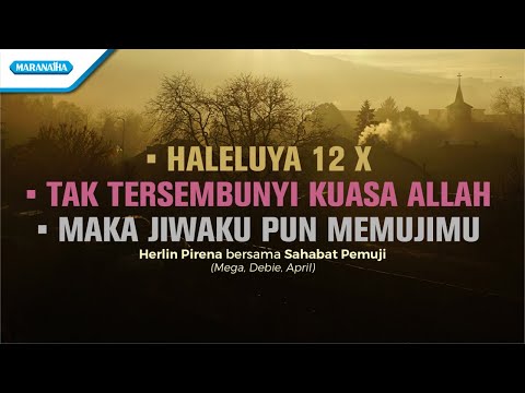 Haleluya 12x | Tak Tersembunyi Kuasa Allah | Maka Jiwaku Pun MemujiMu-Herlin Pirena & Sahabat Pemuji
