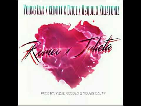 romeo y julieta   young izak x kelmitt x dvice x osquel x killatonez