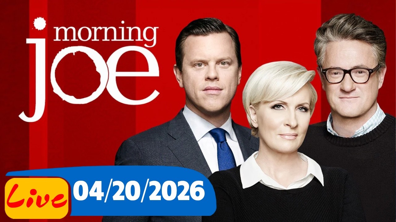 MSNBC Live : Morning Joe 4/20/2026 | MS NOW News Trump Today APR 20, 2026