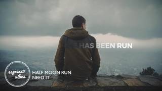 Half Moon Run - Need It (Lyrics | Suits)