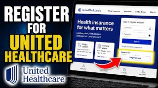 How to Register for UnitedHealthcare - Full Guide