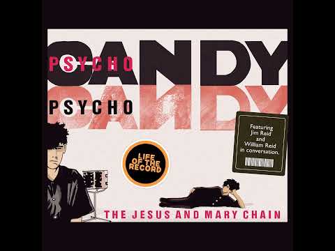 The Making of PSYCHOCANDY by The Jesus and Mary Chain - featuring Jim Reid and William Reid