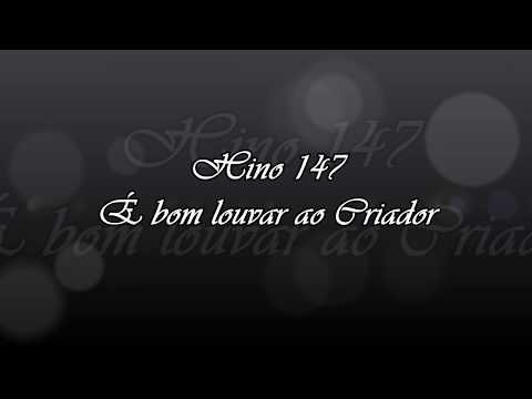 Hino 147  -  É bom louvar ao Criador