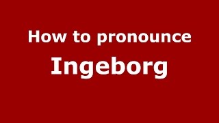 How to pronounce Ingeborg
