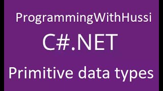 How to use primitive data types in c# - ProgrammingWithHussi