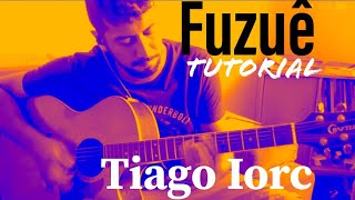 TIAGO IORC - Fuzuê - Tutorial/vídeo aula -violão