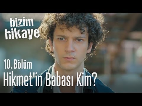 Hikmet'in babası kim? - Bizim Hikaye 10. Bölüm