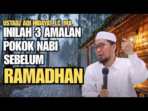 Tiga Amalan Pokok Ramadhan - Ustadz Adi Hidayat