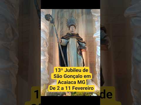 JUBILEU SÃO GONÇALO! ACAIACA MG 🇧🇷