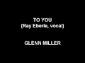 To You - Glenn Miller 