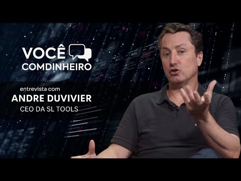 Você Comdinheiro entrevista Andre Duvivier - CEO da SL Tools