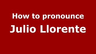How to pronounce Julio Llorente