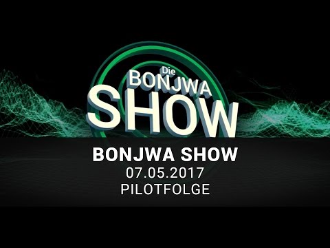 Pilotfolge | Bonjwa Show | 07.05.2017