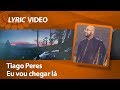 TiagoPeres Eu Vou Chegar Lá LYRIC VIDEO