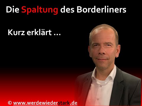 Kurz erklärt   Die Spaltung beim Borderliner