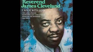 Rev. James Cleveland - I Walk with God - 07 Something Got a Hold on Me