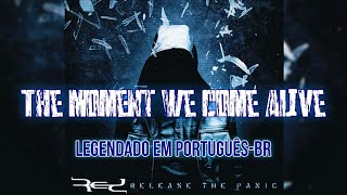 RED - The Moment We Come Alive (Legendado em Português-Brasil)