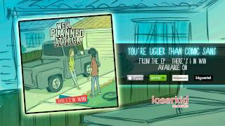 1. You're Uglier Than Comic Sans - Well Planned Attack - There's I in Win EP