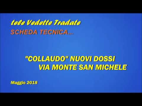 TELE VEDETTE TRADATE - COLLAUDO DOSSI VIA MONTE SAN MICHELE - 13/5/2018