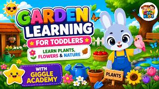Garden Learning for Toddlers | Learn Plants, Flowers & Nature With Giggle Academy