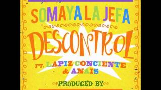 Somaya Reece ft. Lapiz Conciente & Anais - Descontrol