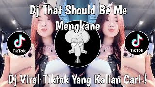Download lagu DJ THAT SHOULD BE ME MENGKANE VIRAL TIKTOK TERBARU 2026 YANG KALIAN CARI ! mp3