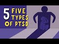 The 5 Types Of PTSD Post Traumatic Stress Disorder