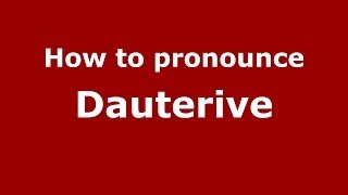 How to pronounce Dauterive