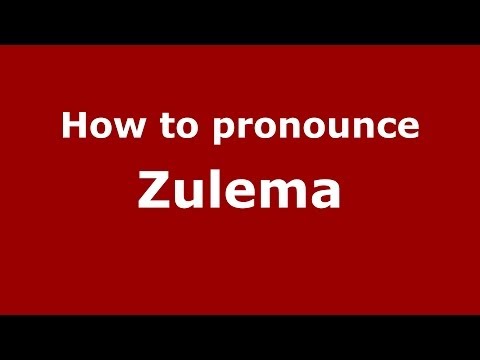 How to Pronounce Zulema in Spanish - PronounceNames.com