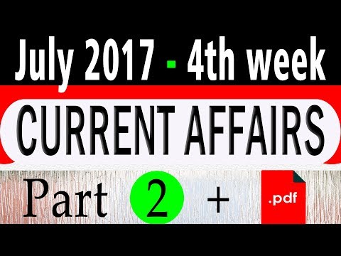 July 2017 4th week Part 2 - Latest Current Affairs GK Questions and Answers for All Government Exams