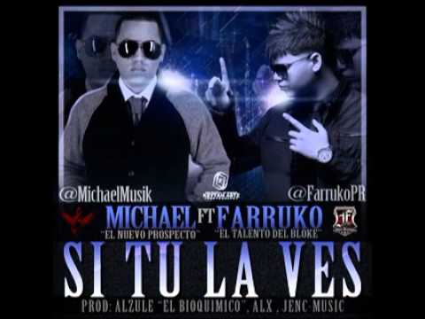 Michael ''El Nuevo Prospecto'' Ft Farruko - Si Tu La Ves