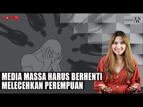 MEDIA MASSA HARUS BERHENTI MELECEHKAN PEREMPUAN | Shelter CSW
