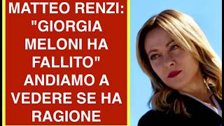 MATTEO RENZI: "GIORGIA MELONI HA FALLITO" ANDIAMO A VEDERE SE HA RAGIONE