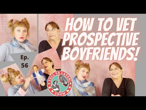 Vetting Prospective Boyfriends - Tell Ya Later -  Episode 56 - Candid conversations with Katie Leigh