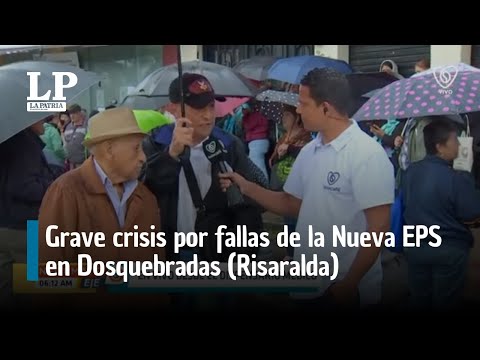 Grave crisis por fallas de la Nueva EPS en Dosquebradas (Risaralda)