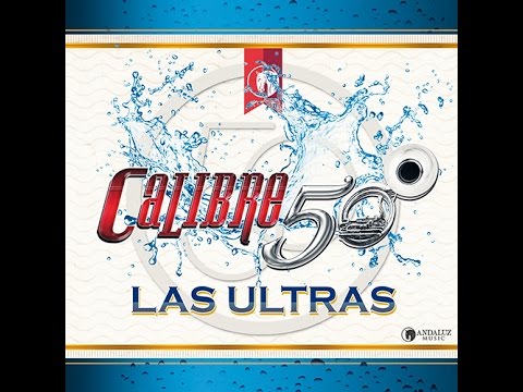 Calibre 50 - Unas Ultras Pa' La Sed (2017)